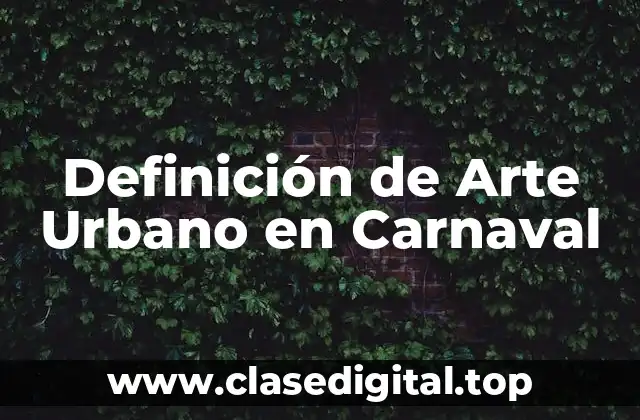 Definición de Arte Urbano en Carnaval