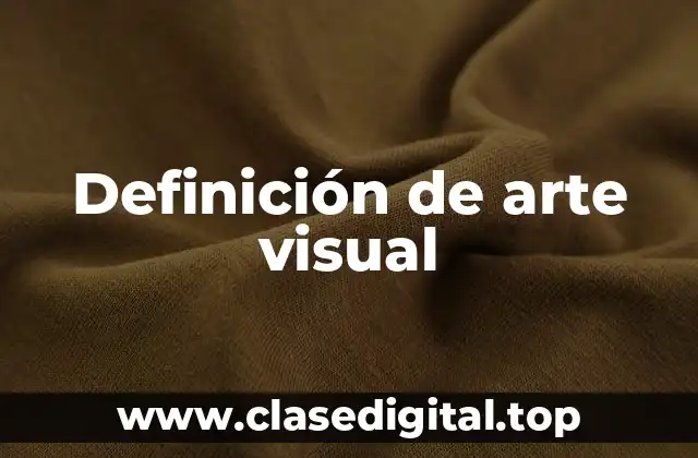 Definición de arte visual