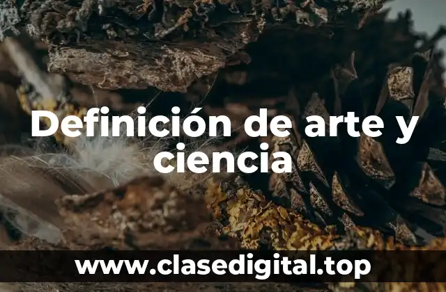 Definición de arte y ciencia