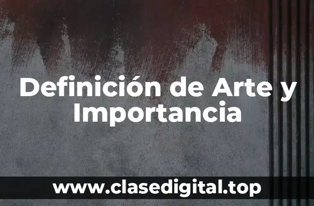 Definición de Arte y Importancia