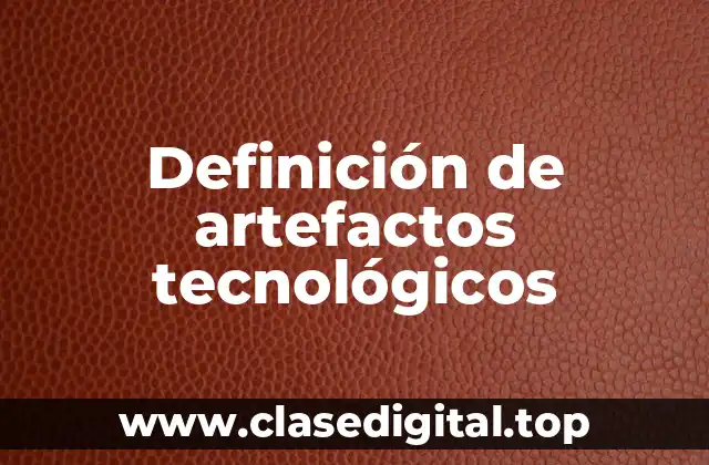 Definición de artefactos tecnológicos