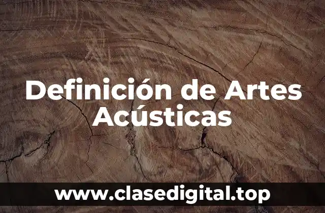 Definición de Artes Acústicas