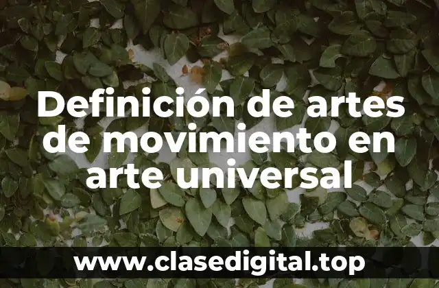 Ejemplos de artes de movimiento en arte universal