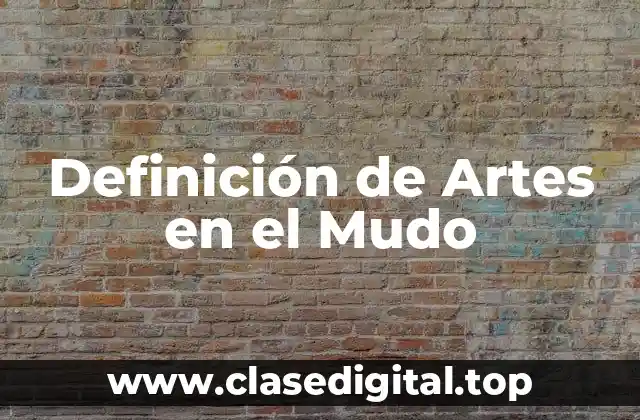 Definición de Artes en el Mudo