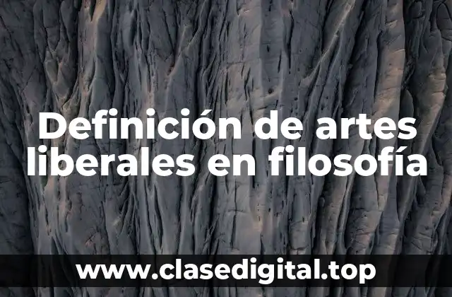 Definición de artes liberales en filosofía
