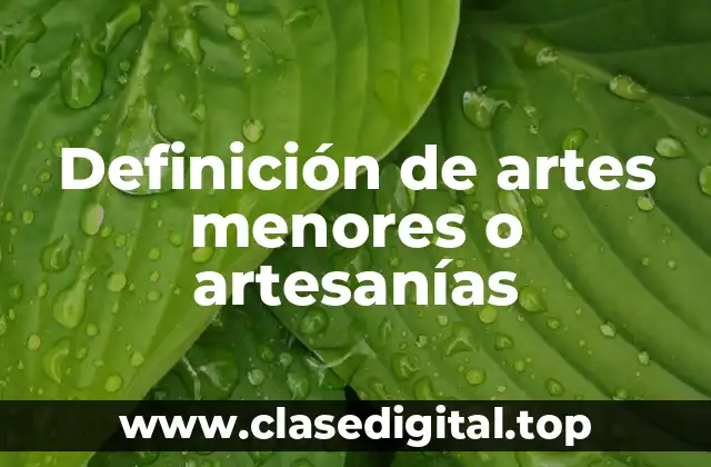 Definición de artes menores o artesanías