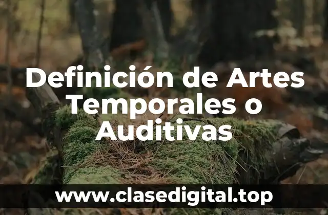 Definición de Artes Temporales o Auditivas