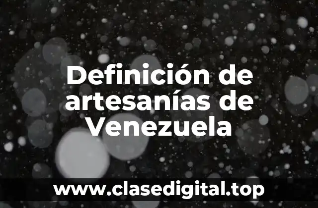 Ejemplos de artesanías de Venezuela