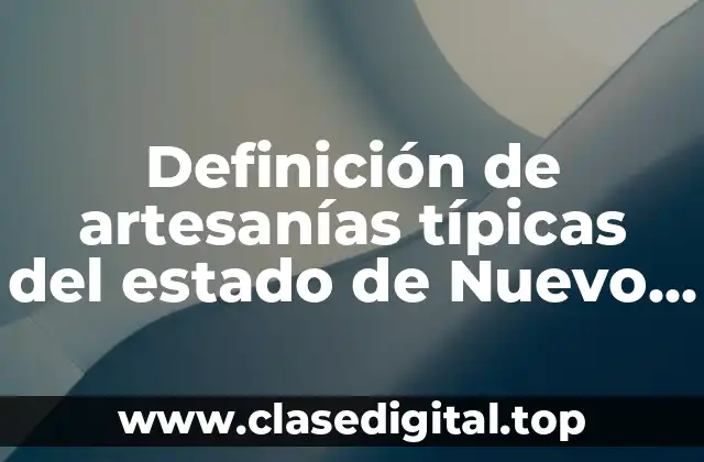 Definición de artesanías típicas del estado de Nuevo León