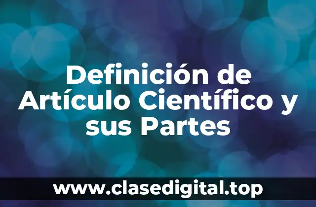 Definición de Artículo Científico y sus Partes