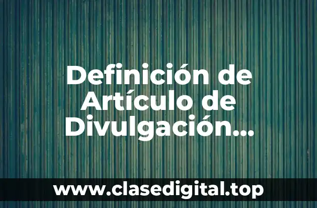 Definición de Artículo de Divulgación Científica