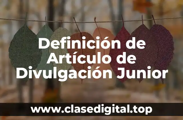 Definición de Artículo de Divulgación Junior