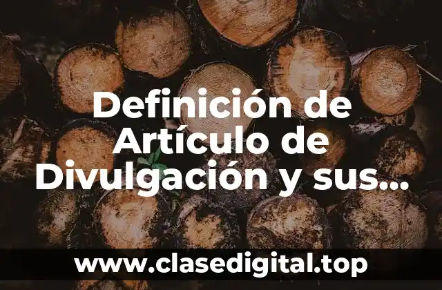 Definición de Artículo de Divulgación y sus Características
