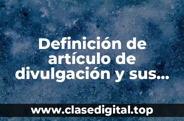 Definición de artículo de divulgación y sus partes