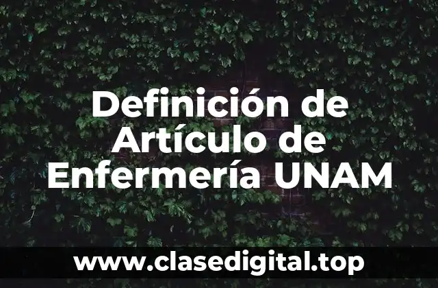 Definición de Artículo de Enfermería UNAM