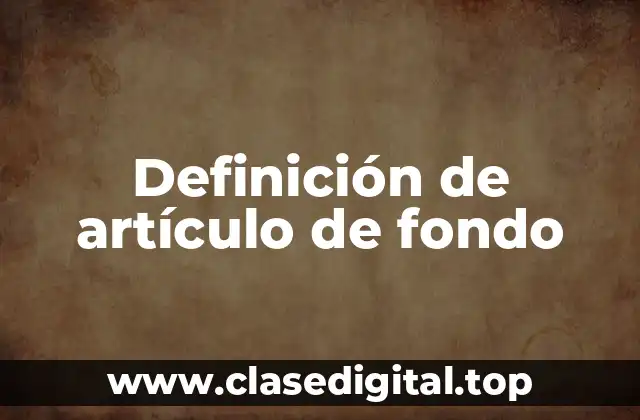 Definición de artículo de fondo