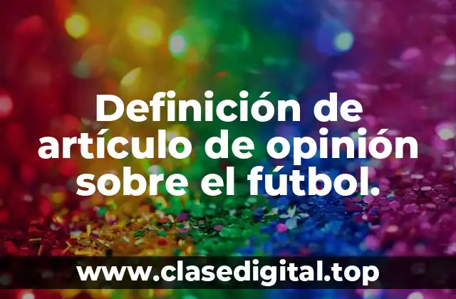 Definición de artículo de opinión sobre el fútbol.