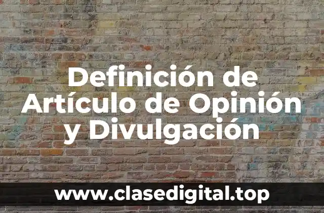 Definición de Artículo de Opinión y Divulgación
