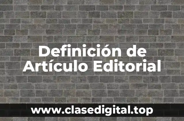 Definición técnica de Artículo Editorial