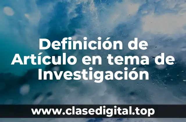 Definición de Artículo en tema de Investigación
