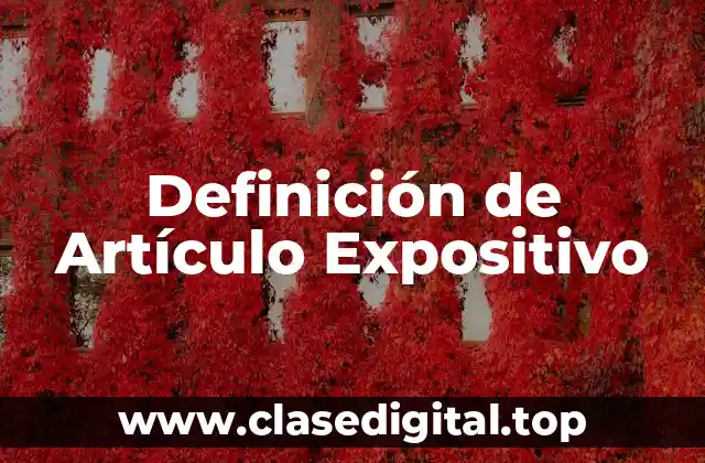 Definición Técnica de Artículo Expositivo