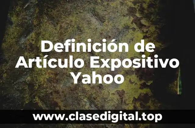 Definición de Artículo Expositivo Yahoo