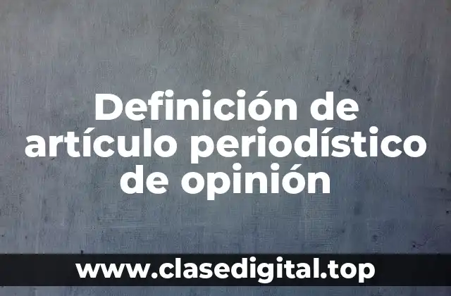 Definición de artículo periodístico de opinión