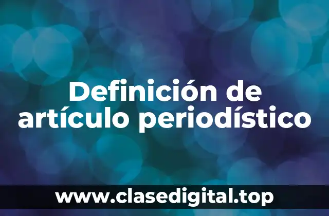 Definición de artículo periodístico