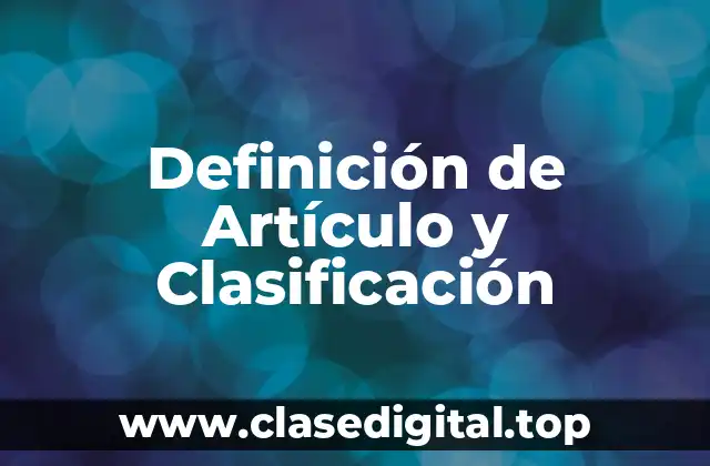 Definición de Artículo y Clasificación