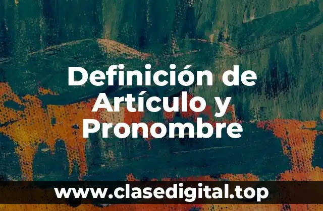 Definición de Artículo y Pronombre