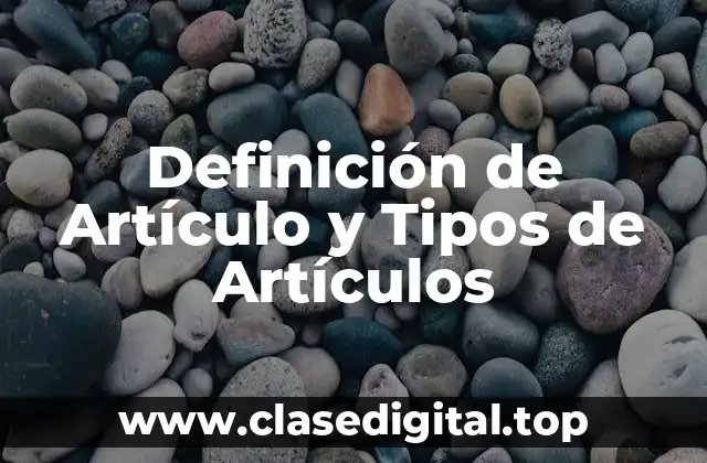 Definición de Artículo y Tipos de Artículos