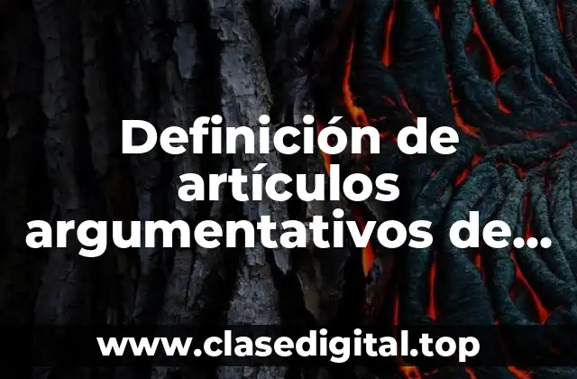 Definición de artículos argumentativos de opinión
