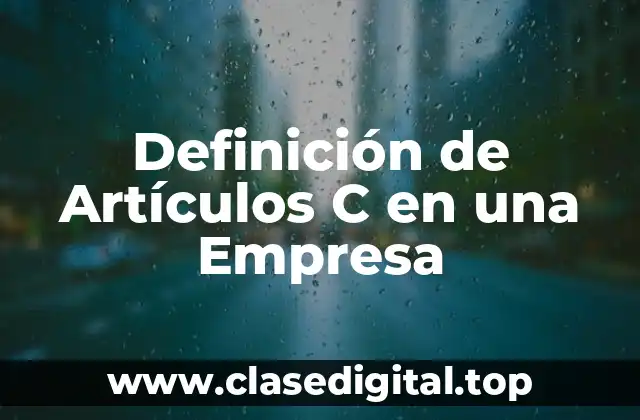 Definición de Artículos C en una Empresa