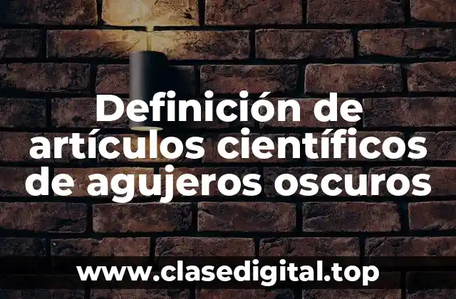 Definición de artículos científicos de agujeros oscuros