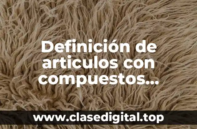 Definición de articulos con compuestos xenobióticos