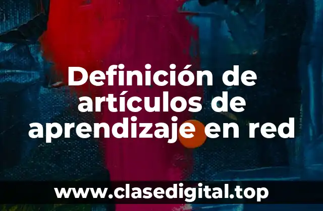 Definición de artículos de aprendizaje en red