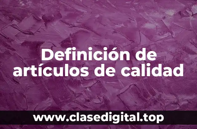 Definición de artículos de calidad