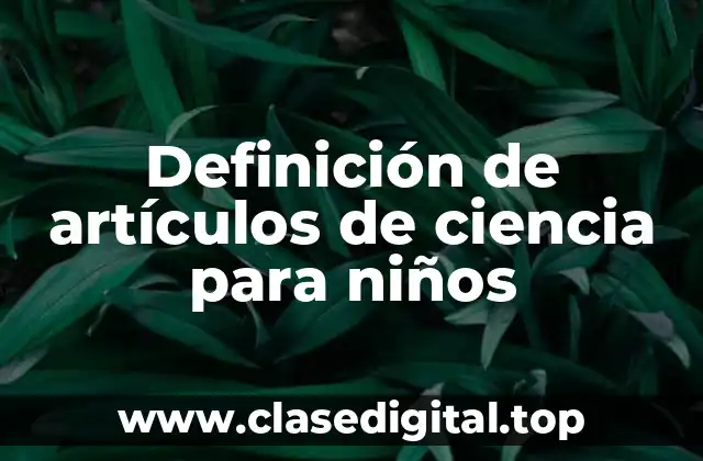 Definición de artículos de ciencia para niños