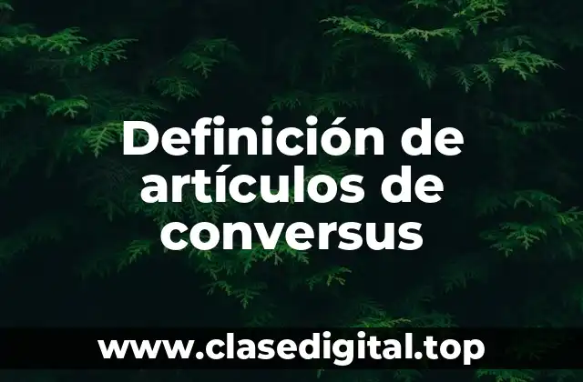 Definición de artículos de conversus