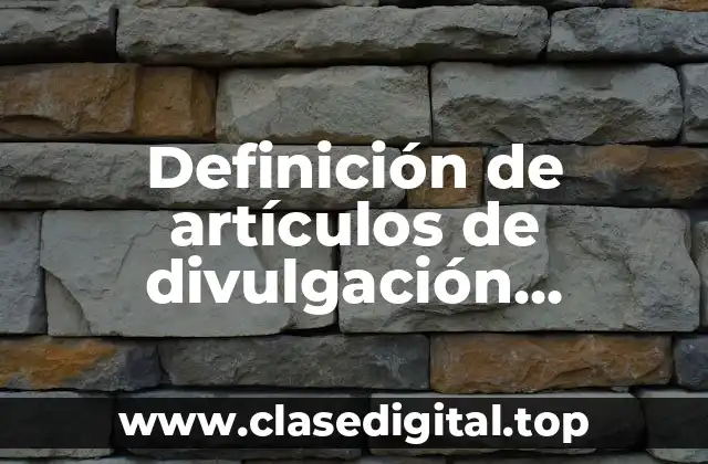 Definición de artículos de divulgación científica de primaria