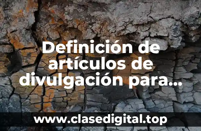 Definición de artículos de divulgación para niños de primaria