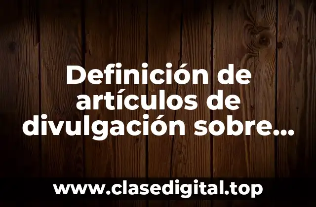 Definición de artículos de divulgación sobre volcanes