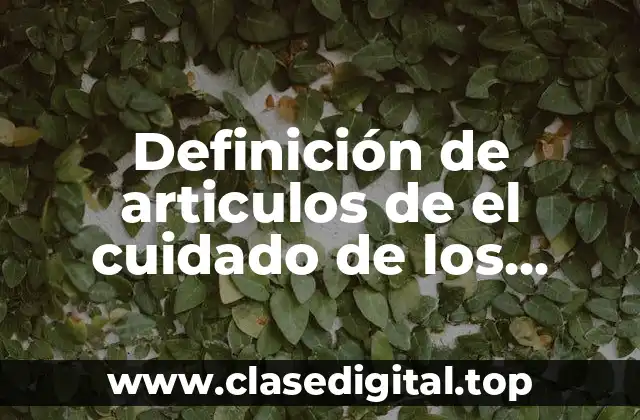 Definición de articulos de el cuidado de los dientes