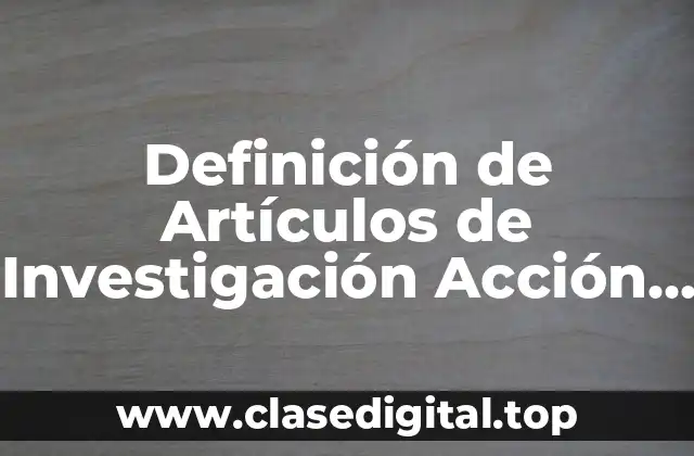 Definición de Artículos de Investigación Acción Participativa en Salud