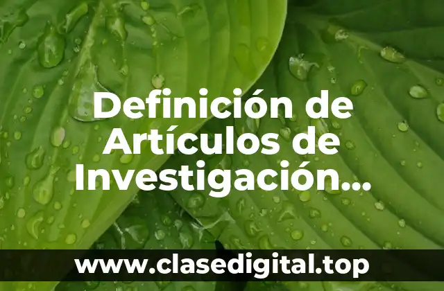 Definición de Artículos de Investigación Aplicada en Ingeniería Industrial