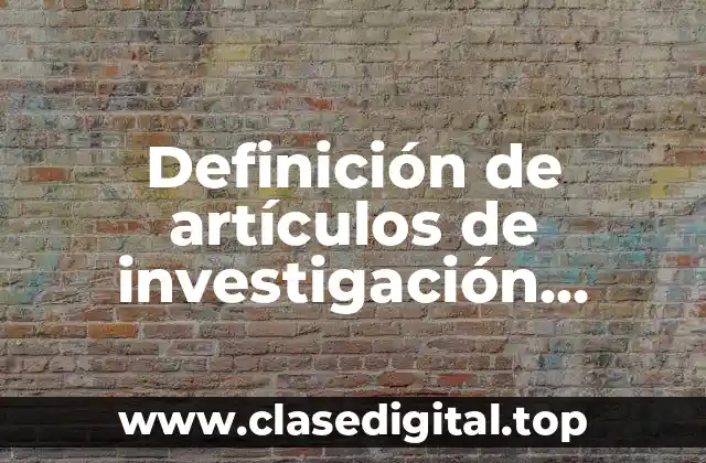 Definición de artículos de investigación educativa