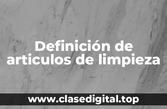 Ejemplos de articulos de limpieza