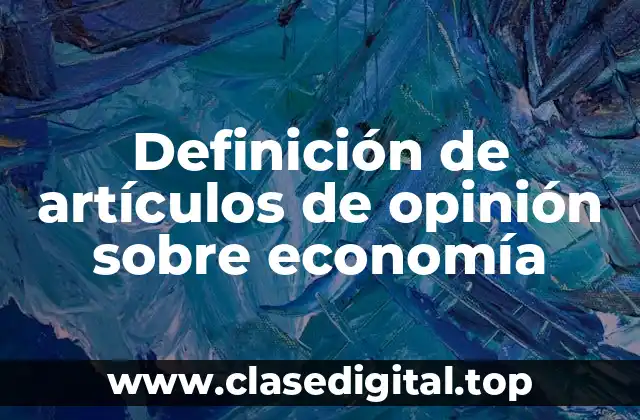 Definición de artículos de opinión sobre economía