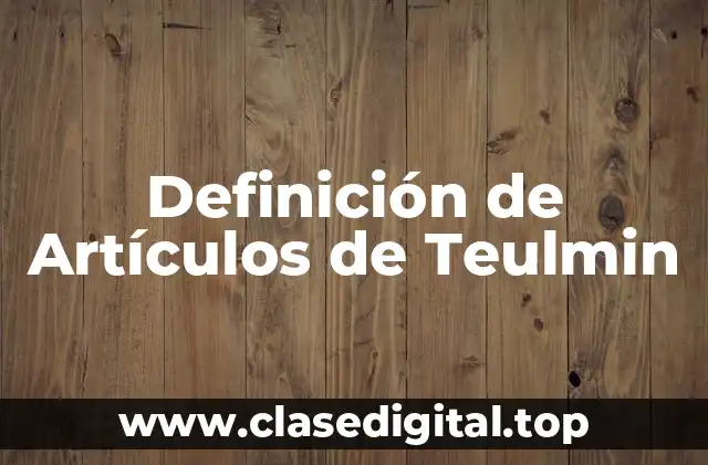 Ejemplos de Artículos de Teulmin