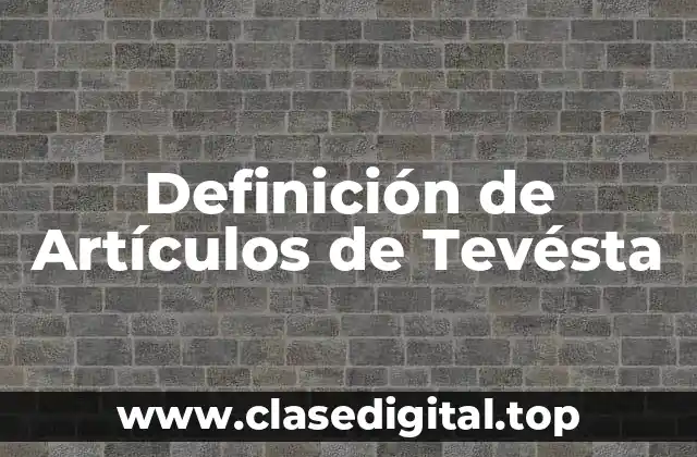 Definición de Artículos de Tevésta
